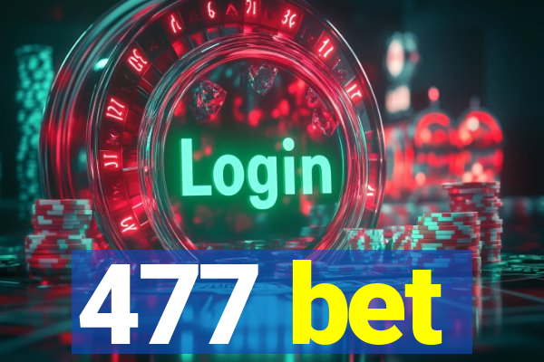 477 bet